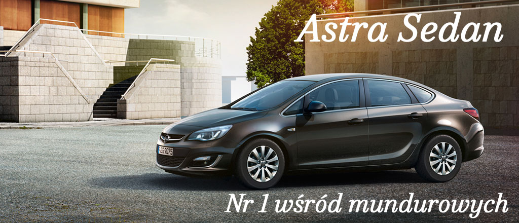 Nowy Opel Astra Sedan - nr 1 wśród mundurowych