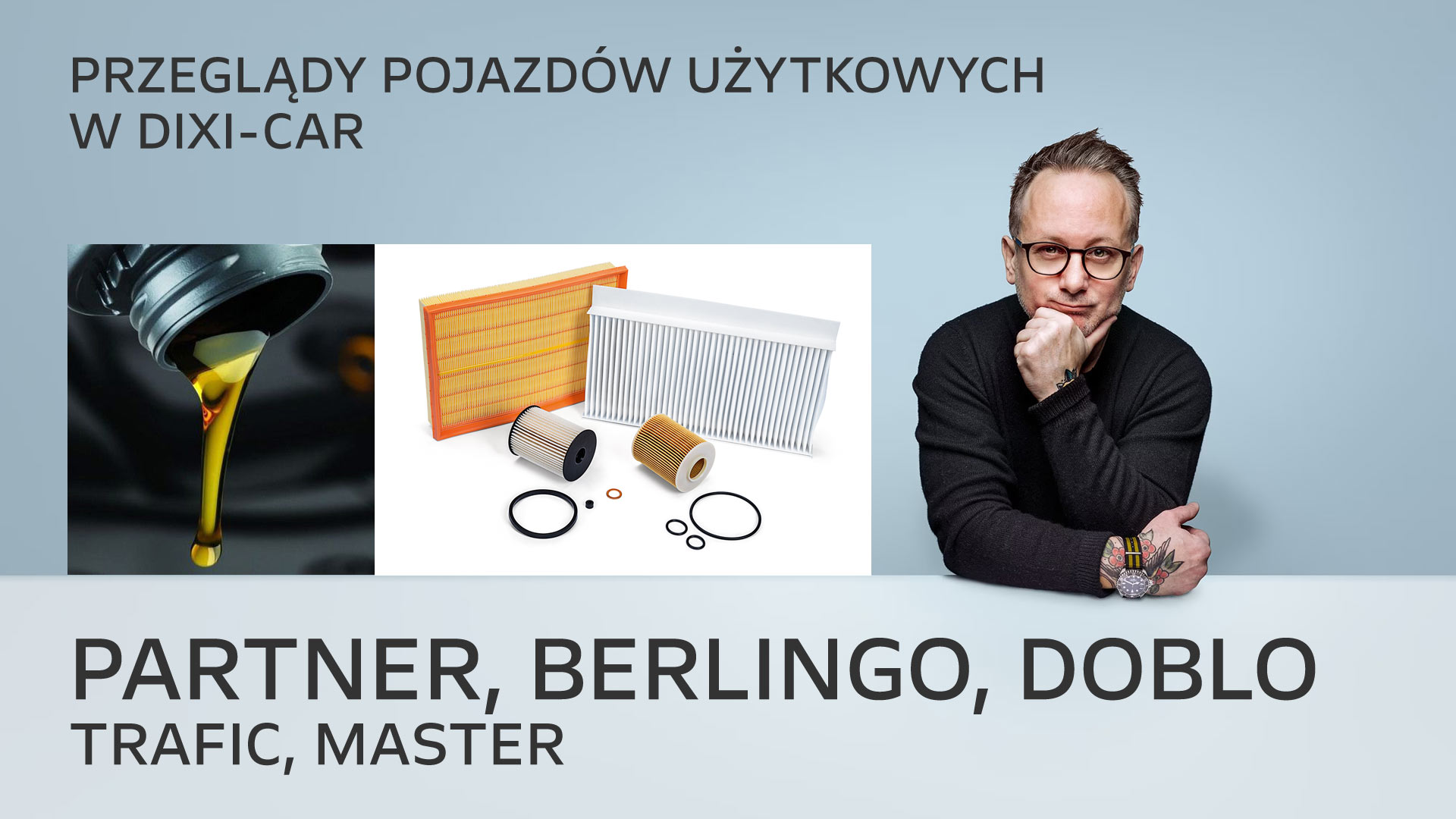 Przegląd Berlingo, Partner, Doblo, Master, Trafic - olej, filtry, właściciel, użytkownik